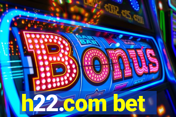 h22.com bet